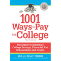 1001 Ways to Pay for College: Strategies to Maximize Financial Aid, Scholarships and Grants