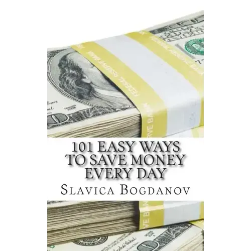 101 Easy Ways to Save Money Everyday
