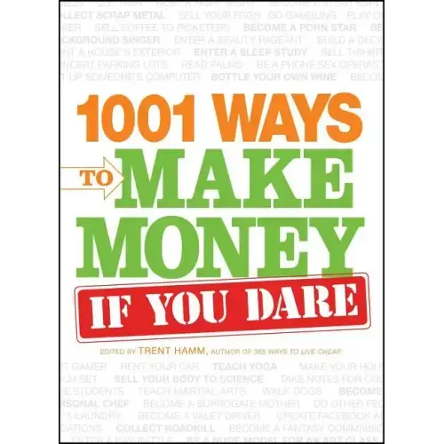 1001 Ways to Make Money If You Dare