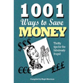 1001 Ways to Save Money: Thrifty Tips for the Fabulously Frugal!