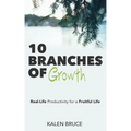 10 Branches of Growth: Real-Life Productivity for a Fruitful Life