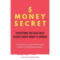 $Moneysecret: Everything You Have Been Taught about Money Is Wrong