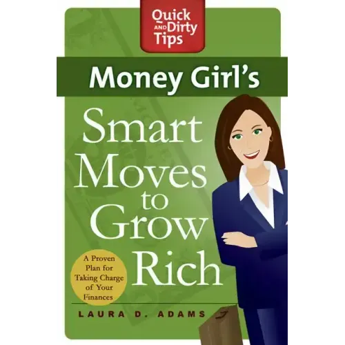 Money Girl's Smart Moves to Grow Rich: A Proven Plan for Taking Charge of Your Finances