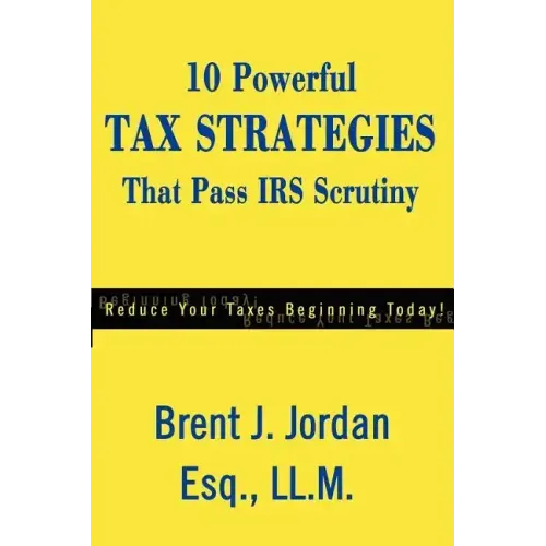 10 Powerful Tax Strategies That Pass IRS Scrutiny