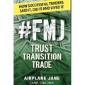 #FMJ Trust Transition Trade: How Successful Traders Said It, Did It and Lived It